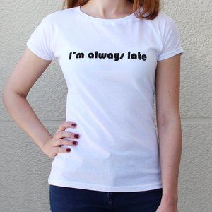 Such a Lady I'm Always Late T-shirt White